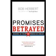 Promises Betrayed : Waking up from the American Dream