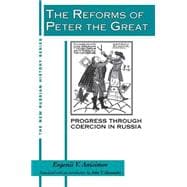 The Reforms of Peter the Great: Progress Through Violence in Russia: Progress Through Violence in Russia