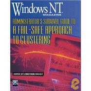 Windows Nt Magazine Adminstrator's Survival Guide To A Fail-safe Approach To Clustering