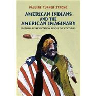 American Indians and the American Imaginary: Cultural Representation Across the Centuries