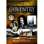 The Wharncliffe Companion to Coventry