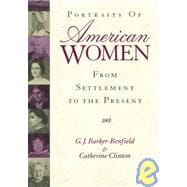 Portraits of American Women From Settlement to the Present