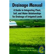 Drainage Manual : A Guide to Integrating Plant, Soil, and Water Relationships for Drainage of Irrigated Lands