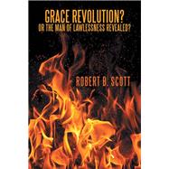 Grace Revolution? or the Man of Lawlessness Revealed?