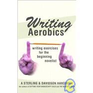 Writing Aerobics: Writing Exercises for the Beginning Novelist