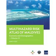 Multihazard Risk Atlas of Maldives - Volume III Economy and Demographics
