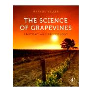 Science of Grapevines : Anatomy and Physiology