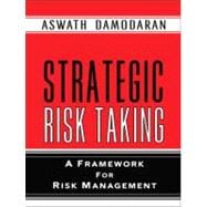 Strategic Risk Taking : A Framework for Risk Management