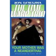 Your Mother Was a Neanderthal #4
