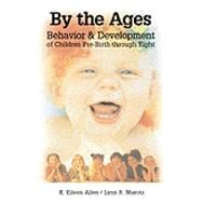 By the Ages Behavior & Development of Children Prebirth through 8