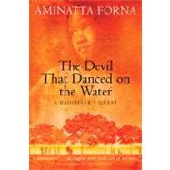 The Devil That Danced on the Water A Daughter's Quest,9780802140487