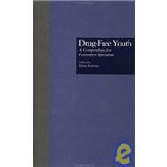 Drug Free Youth: A Compendium for Prevention Specialists
