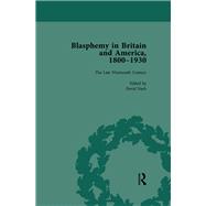 Blasphemy in Britain and America, 1800-1930, Volume 3