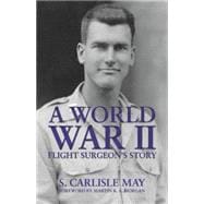A World War II Flight Surgeon's Story