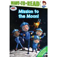 Mission to the Moon! Ready-to-Read Level 2