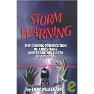 Storm Warning : The Coming Persecution of Christians and Traditionalists in America