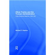 Oliver Franks and the Truman Administration : Anglo-American Relations, 1948-1952