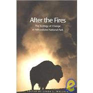 After the Fires : The Ecology of Change in Yellowstone National Park