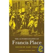 The Autobiography of Francis Place: 1771â€“1854