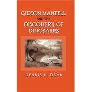 Gideon Mantell and the Discovery of Dinosaurs