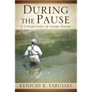 During the Pause: A Collection of Tanka Poems