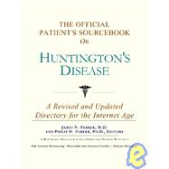 The Official Patient's Sourcebook on Huntington's Disease: A Revised and Updated Directory for the Internet Age