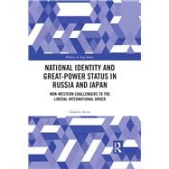 National Identity and Great-Power Status in Russia and Japan: Non-Western Challengers to the Liberal International Order