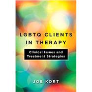 LGBTQ Clients in Therapy Clinical Issues and Treatment Strategies