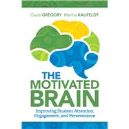 The Motivated Brain: Improving Student Attention, Engagement, and Perseverance