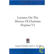 Lectures on the History of Christian Dogmas V1