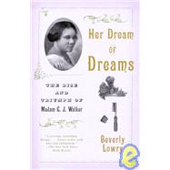 Her Dream of Dreams: The Rise and Triumph of Madam C. J. Walker