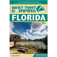 Best Tent Camping: Florida Your Car-Camping Guide to Scenic Beauty, the Sounds of Nature, and an Escape from Civilization