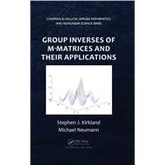 Group Inverses of M-matrices and Their Applications