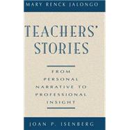Teachers' Stories From Personal Narrative to Professional Insight