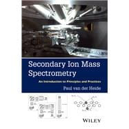 Secondary Ion Mass Spectrometry An Introduction to Principles and Practices,9781118480489