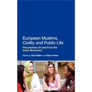 European Muslims, Civility and Public Life Perspectives On and From the Gülen Movement