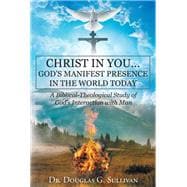 Christ in You... God's Manifest Presence in the World Today