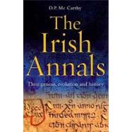 The Irish Annals Their Genesis, Evolution and History