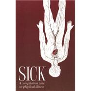 Sick A Compilation Zine on Physical Illness