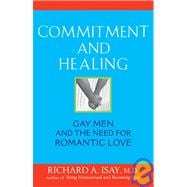 Commitment and Healing : Gay Men and the Need for Romantic Love