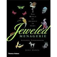 The Jeweled Menagerie The World of Animals in Gems