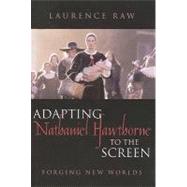 Adapting Nathaniel Hawthorne to the Screen Forging New Worlds