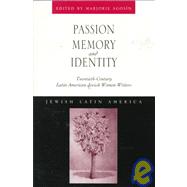 Passion, Memory, and Identity: Twentieth-Century Latin American Jewish Women Writers