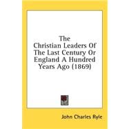 The Christian Leaders of the Last Century or England a Hundred Years Ago
