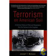 Terrorism on American Soil Pricecise History of Plots and Perpetrators from the Famous to the Forgotten