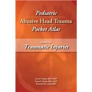 Pediatric Abusive Head Trauma Pocket Atlas: Traumatic Injuries