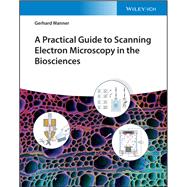 A Practical Guide to Scanning Electron Microscopy in the Biosciences