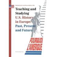 Teaching and Studying U. S. History in Europe : Past, Present and Future