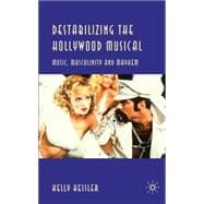 Destabilizing the Hollywood Musical Music, Masculinity and Mayhem