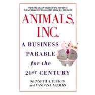Animals Inc. A Business Parable for the 21st Century